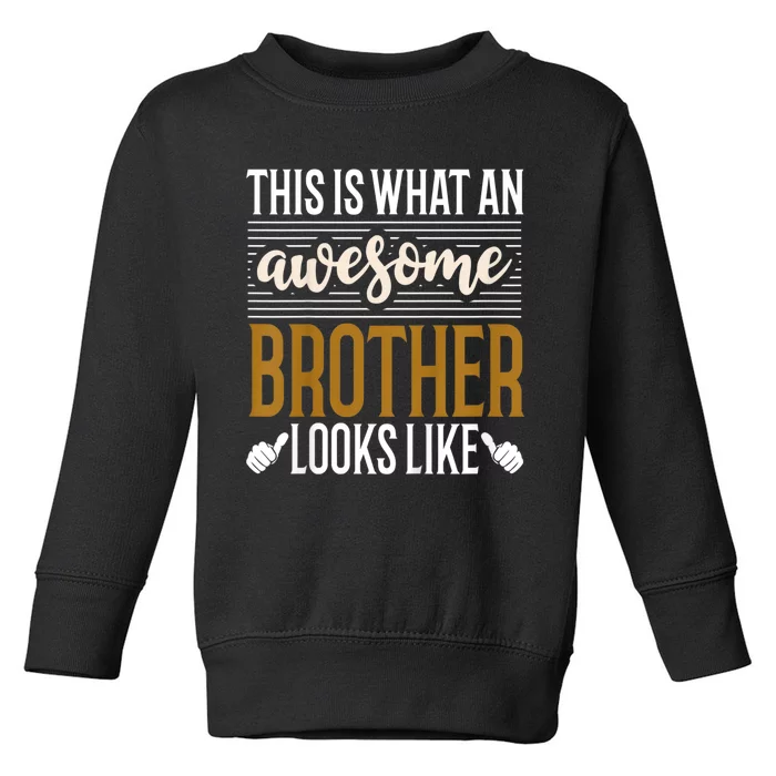 This Is What An Awesome Brother Looks Like Toddler Sweatshirt