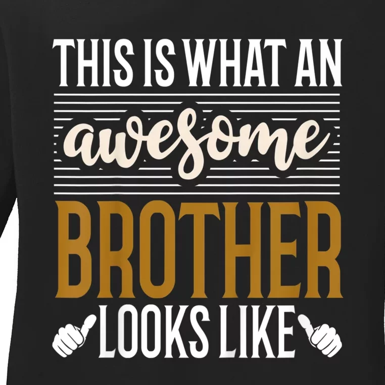 This Is What An Awesome Brother Looks Like Ladies Long Sleeve Shirt