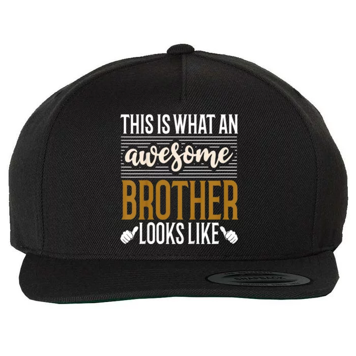 This Is What An Awesome Brother Looks Like Wool Snapback Cap