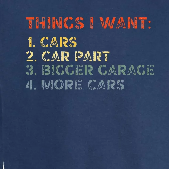 Things I Want In My Life Car Garage Garment-Dyed Sweatshirt