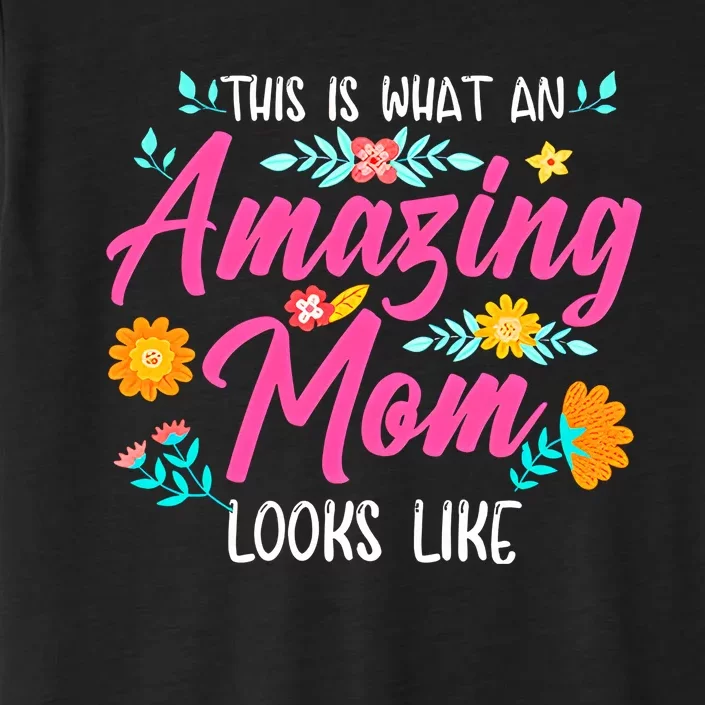 This Is What An Amazing Mom Looks Like Mom Mother's Day ChromaSoft Performance T-Shirt