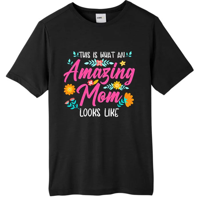 This Is What An Amazing Mom Looks Like Mom Mother's Day ChromaSoft Performance T-Shirt