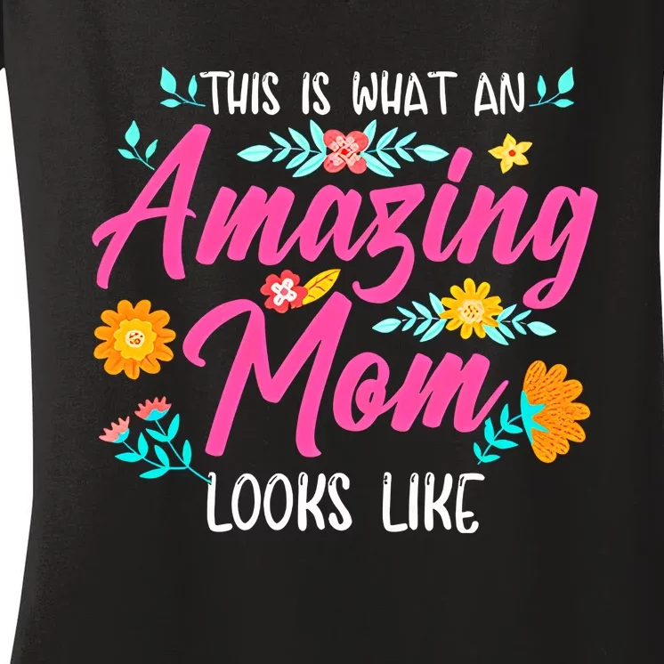 This Is What An Amazing Mom Looks Like Mom Mother's Day Women's V-Neck T-Shirt