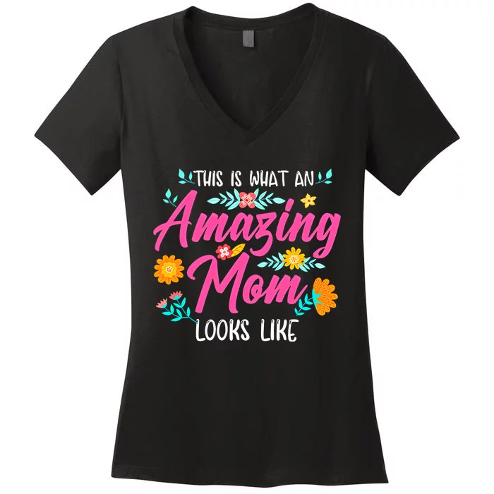 This Is What An Amazing Mom Looks Like Mom Mother's Day Women's V-Neck T-Shirt