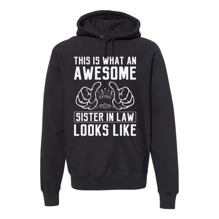 This Is What An Awesome Sister In Law Sisters In Law Premium Hoodie