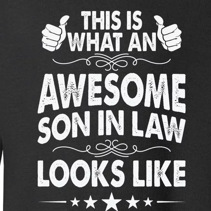 This Is What An Awesome Son In Law Looks Like Toddler Sweatshirt