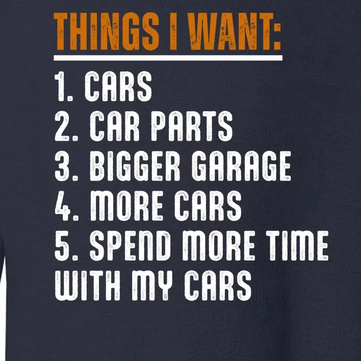 Things I Want In My Life Cars More Cars Car Toddler Sweatshirt