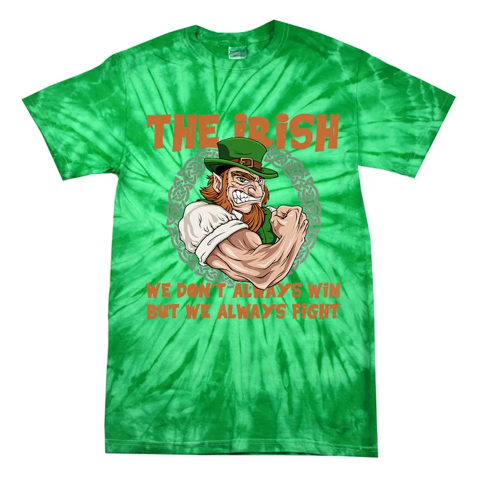 The Irish We Don't Always Win But We Always Fight Tie-Dye T-Shirt