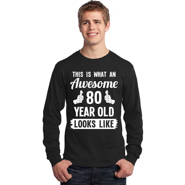 This Is What An Awesome 80 Year Old Looks Like 80th Birthday Tall Long Sleeve T-Shirt