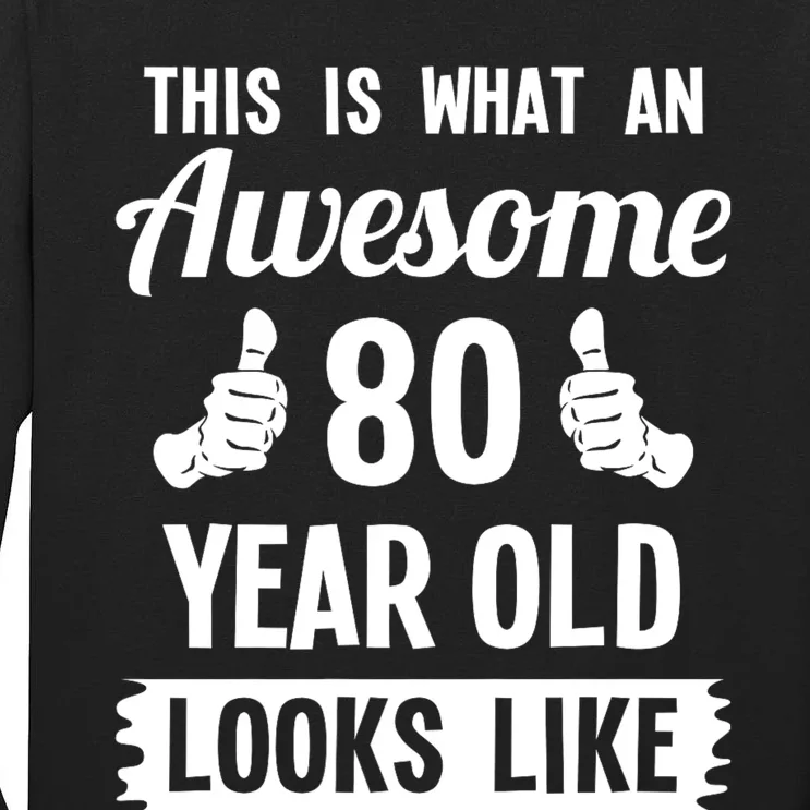 This Is What An Awesome 80 Year Old Looks Like 80th Birthday Tall Long Sleeve T-Shirt