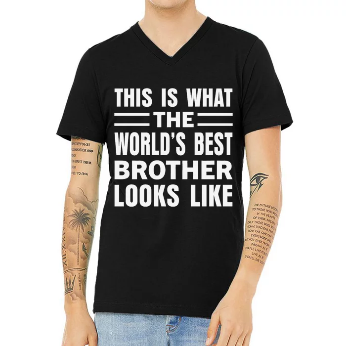 This Is What The World’s Best Brother Looks Like V-Neck T-Shirt