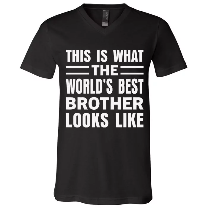 This Is What The World’s Best Brother Looks Like V-Neck T-Shirt