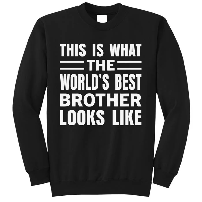 This Is What The World’s Best Brother Looks Like Tall Sweatshirt