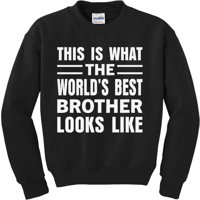 This Is What The World’s Best Brother Looks Like Kids Sweatshirt