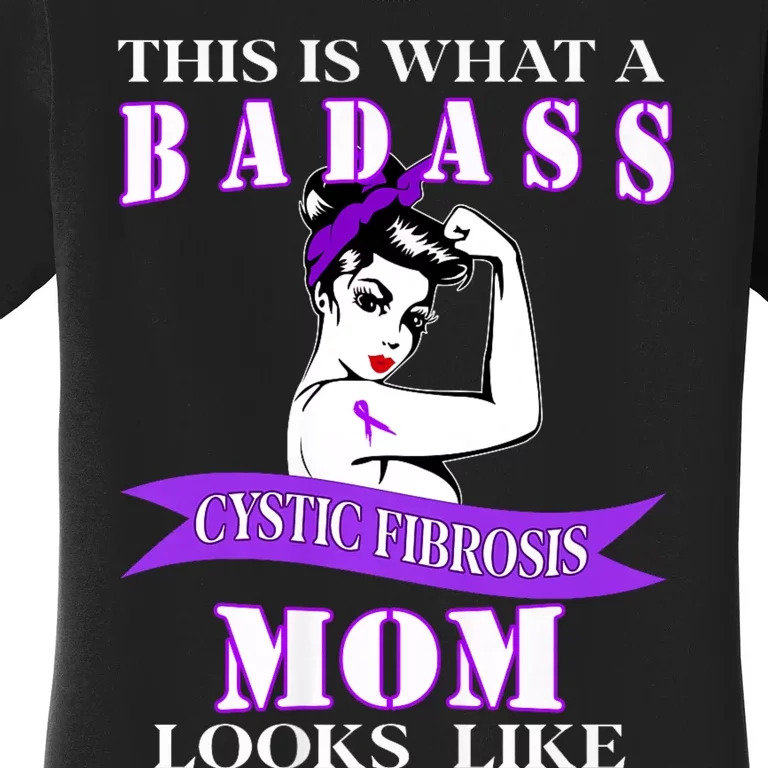 This Is What A Badass Cystic Fibrosis Mom Looks Like Women's T-Shirt