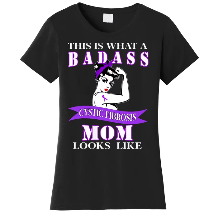 This Is What A Badass Cystic Fibrosis Mom Looks Like Women's T-Shirt