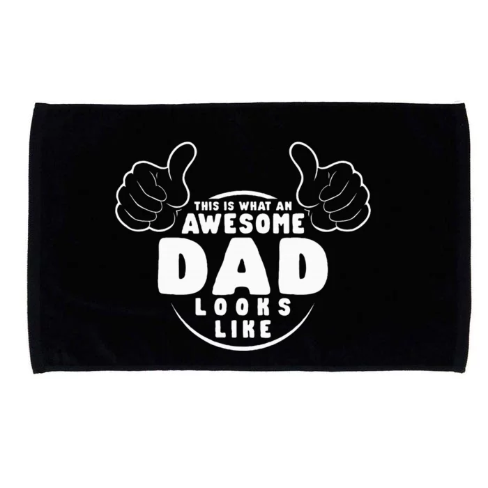 This Is What An Awesome Dad Looks Like Microfiber Hand Towel