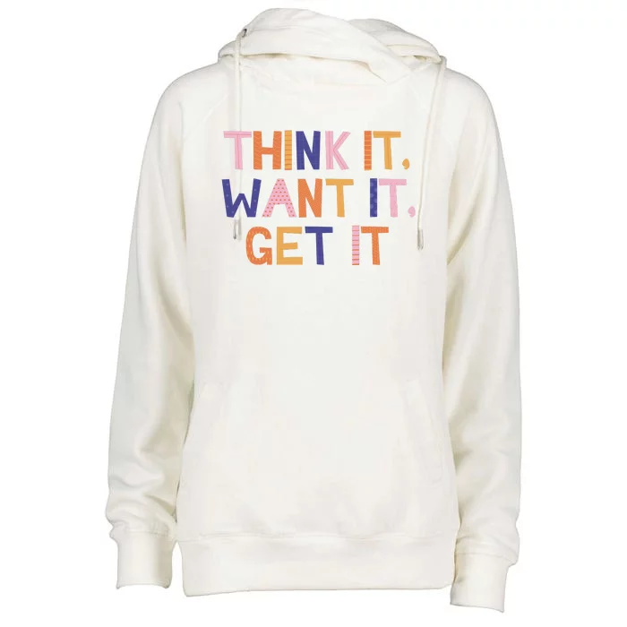 Think It Want It Get It Motivational Quote Womens Funnel Neck Pullover Hood