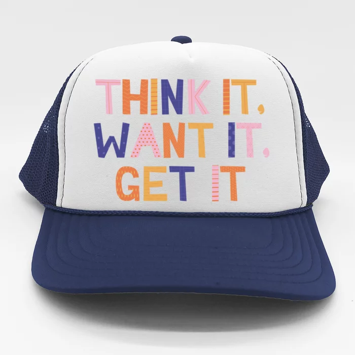 Think It Want It Get It Motivational Quote Trucker Hat