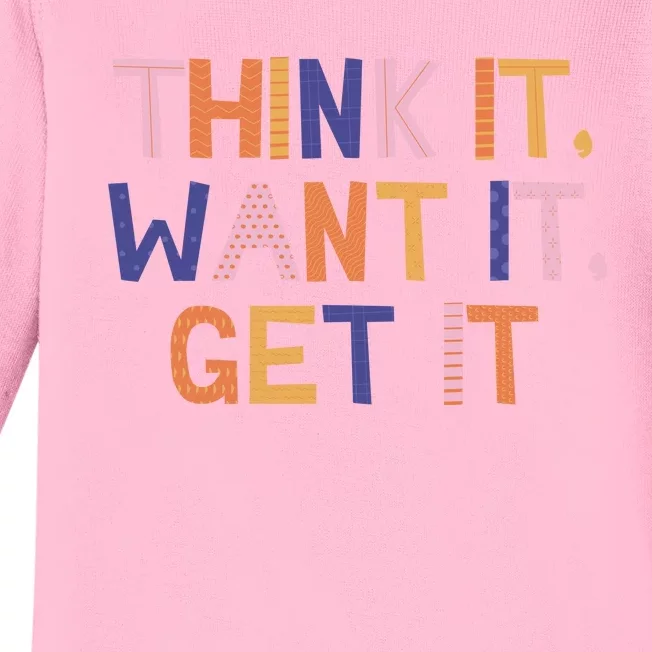 Think It Want It Get It Motivational Quote Baby Long Sleeve Bodysuit