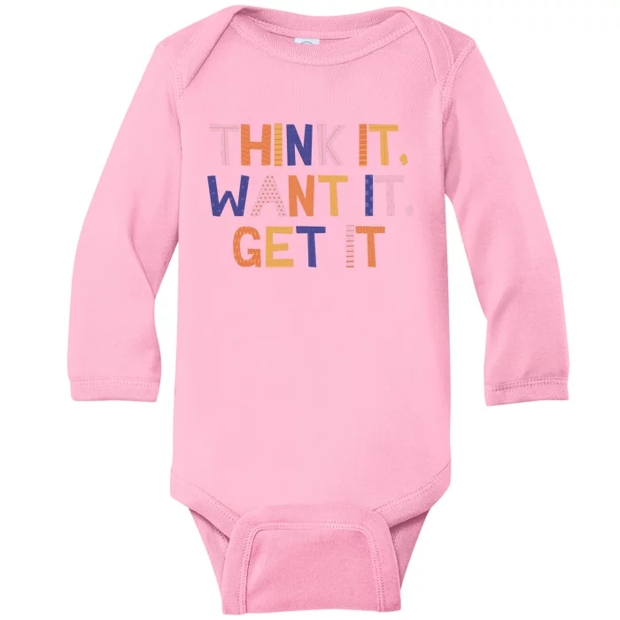 Think It Want It Get It Motivational Quote Baby Long Sleeve Bodysuit