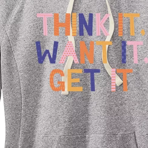 Think It Want It Get It Motivational Quote Women's Fleece Hoodie