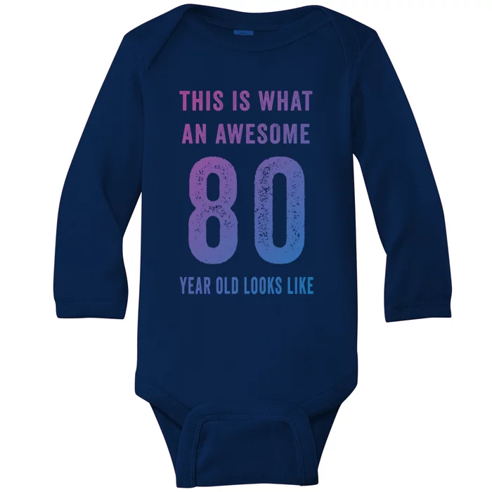 This Is What An Awesome 80 Year Old Looks Like Birthday Gift Baby Long Sleeve Bodysuit