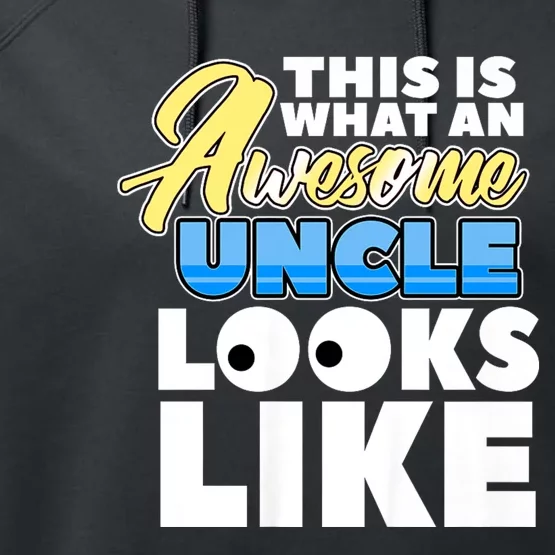 This Is What Am Awesome Uncle Looks Like Performance Fleece Hoodie