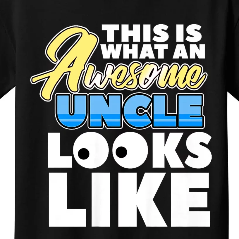 This Is What Am Awesome Uncle Looks Like Kids T-Shirt