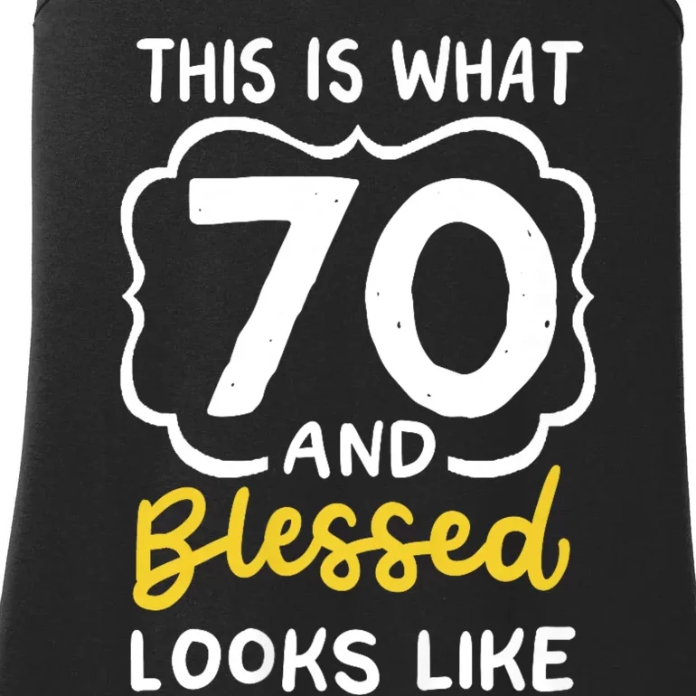 This Is What 70 And Blessed Looks Like 70th Birthday Apparel Ladies Essential Tank