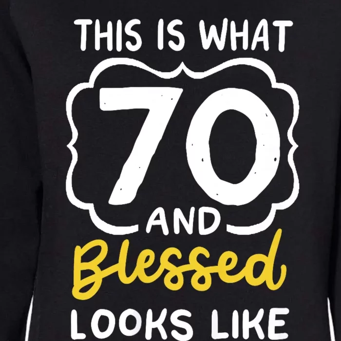 This Is What 70 And Blessed Looks Like 70th Birthday Apparel Womens California Wash Sweatshirt