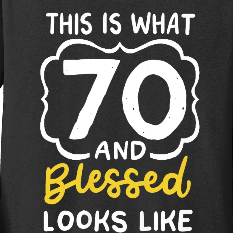 This Is What 70 And Blessed Looks Like 70th Birthday Apparel Kids Long Sleeve Shirt