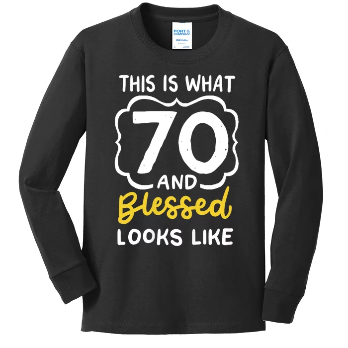 This Is What 70 And Blessed Looks Like 70th Birthday Apparel Kids Long Sleeve Shirt