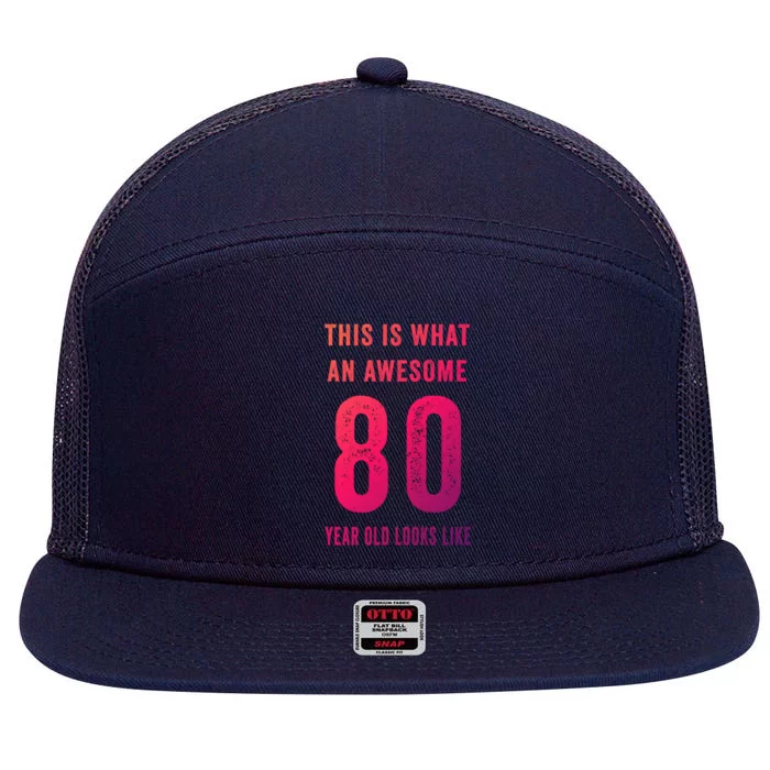 This Is What An Awesome 80 Year Old Looks Like Birthday Gift 7 Panel Mesh Trucker Snapback Hat