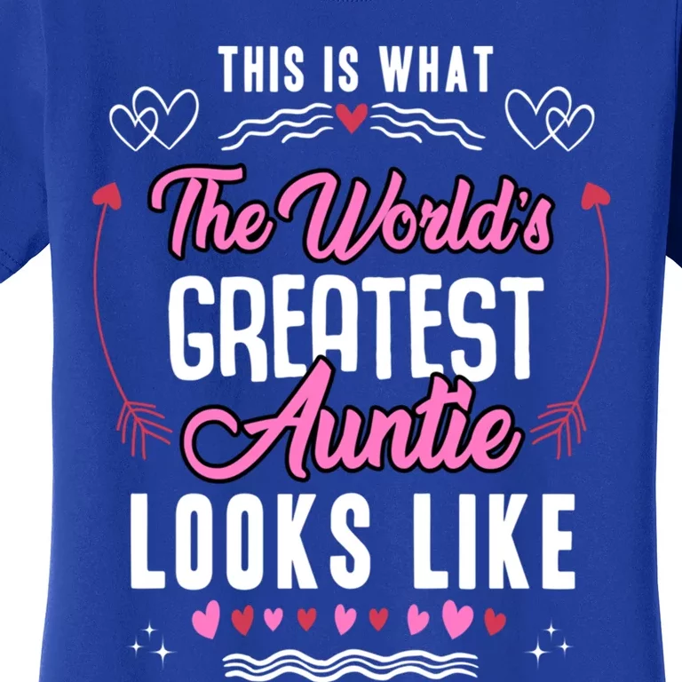 This Is What The Worlds Greatest Auntie Looks Like Mothers Cool Gift Women's T-Shirt