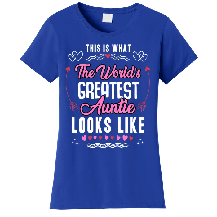 This Is What The Worlds Greatest Auntie Looks Like Mothers Cool Gift Women's T-Shirt