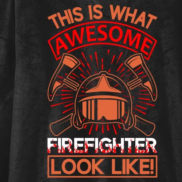 This Is What Awesome Firefighter Look Like Hooded Wearable Blanket