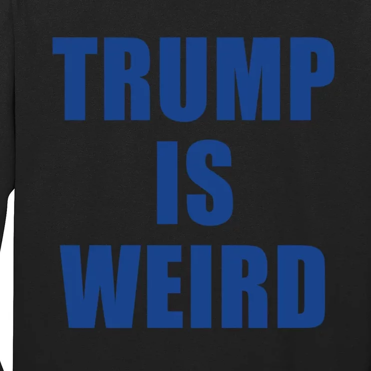 Trump Is Weird Long Sleeve Shirt