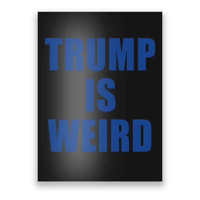 Trump Is Weird Poster