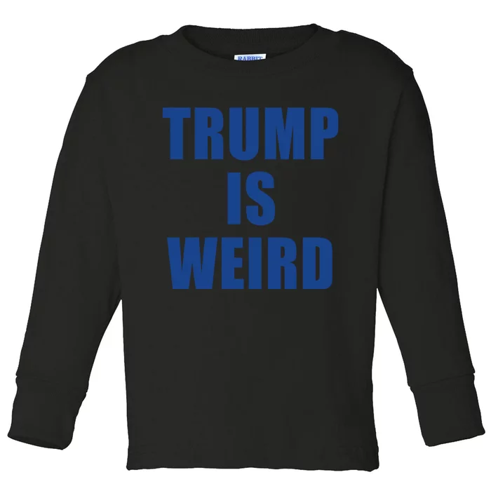 Trump Is Weird Toddler Long Sleeve Shirt