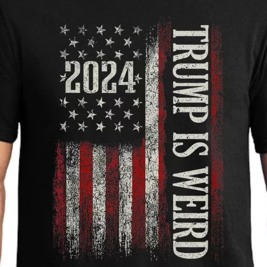 Trump Is Weird Funny Trump Is Weird Saying Flag 2024 Pajama Set