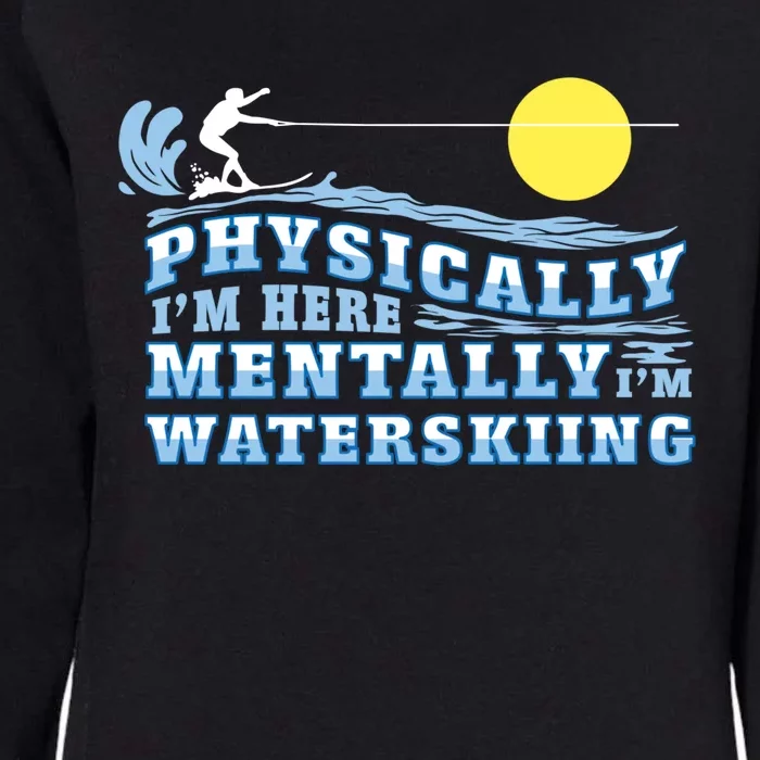 Tally Im Waterskiing Funny Water Sports Water Ski Lover Gift Womens California Wash Sweatshirt