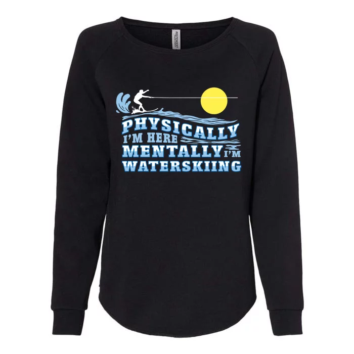 Tally Im Waterskiing Funny Water Sports Water Ski Lover Gift Womens California Wash Sweatshirt