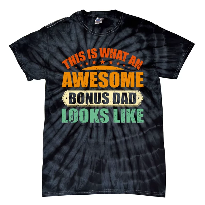 This Is What An Awesome Bonus Dad Looks Like Fathers Day Tie-Dye T-Shirt