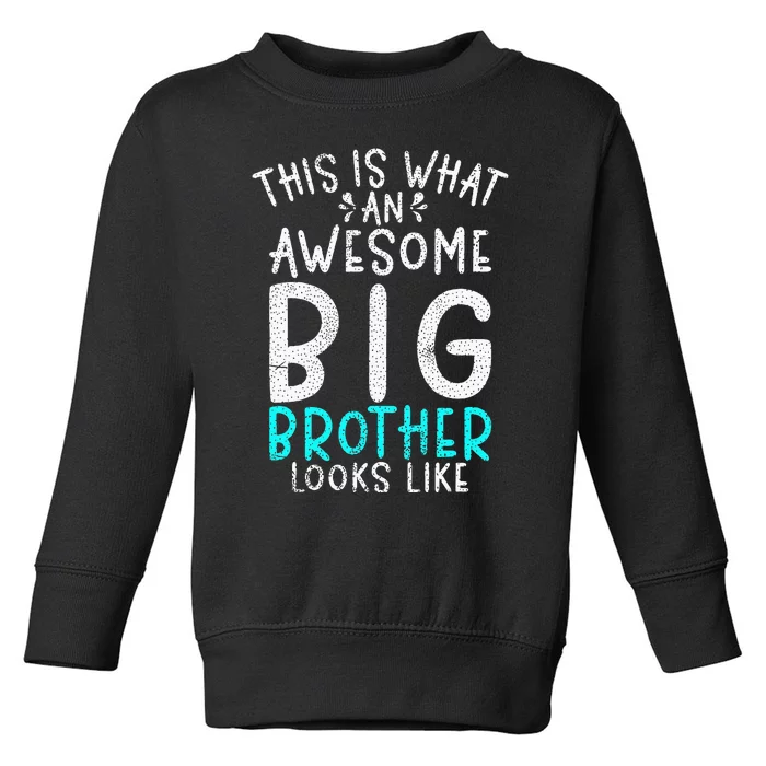 This Is What An Awesome Big Brother Looks Like Big Brother Toddler Sweatshirt