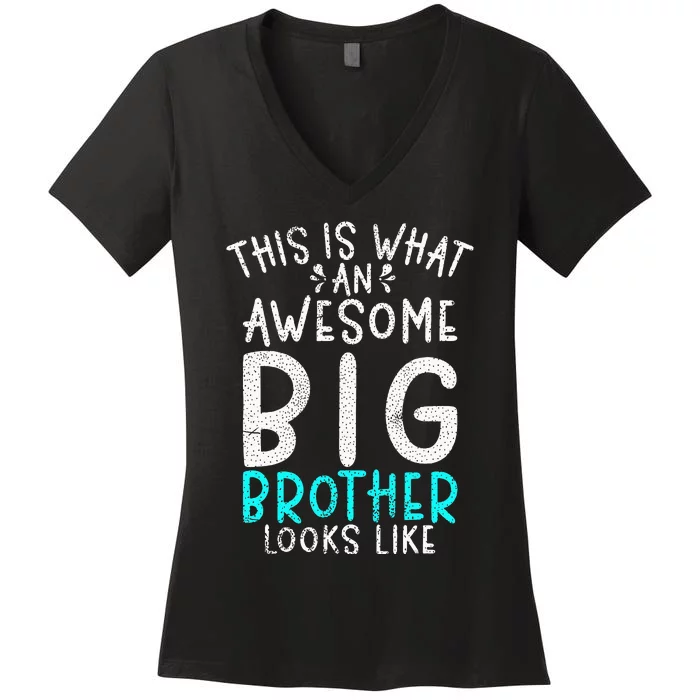 This Is What An Awesome Big Brother Looks Like Big Brother Women's V-Neck T-Shirt