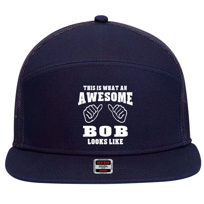 This Is What An Awesome Bob Looks Like Name Funny 7 Panel Mesh Trucker Snapback Hat