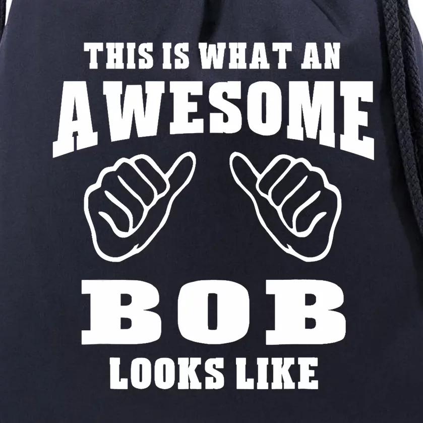 This Is What An Awesome Bob Looks Like Name Funny Drawstring Bag