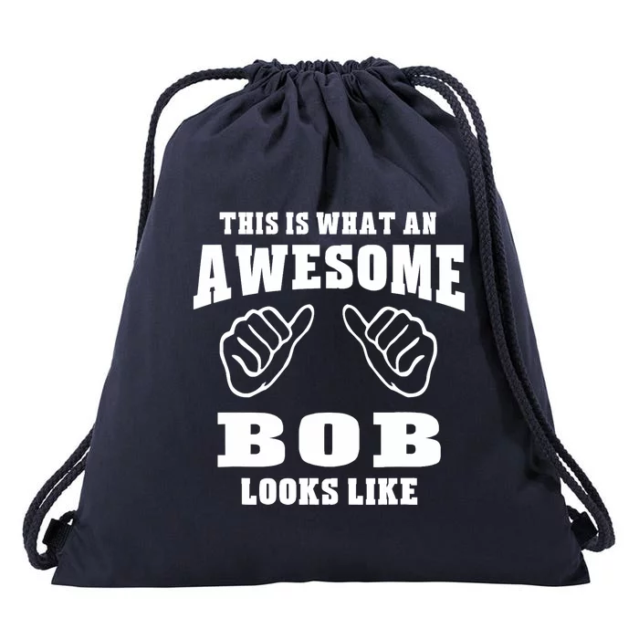 This Is What An Awesome Bob Looks Like Name Funny Drawstring Bag