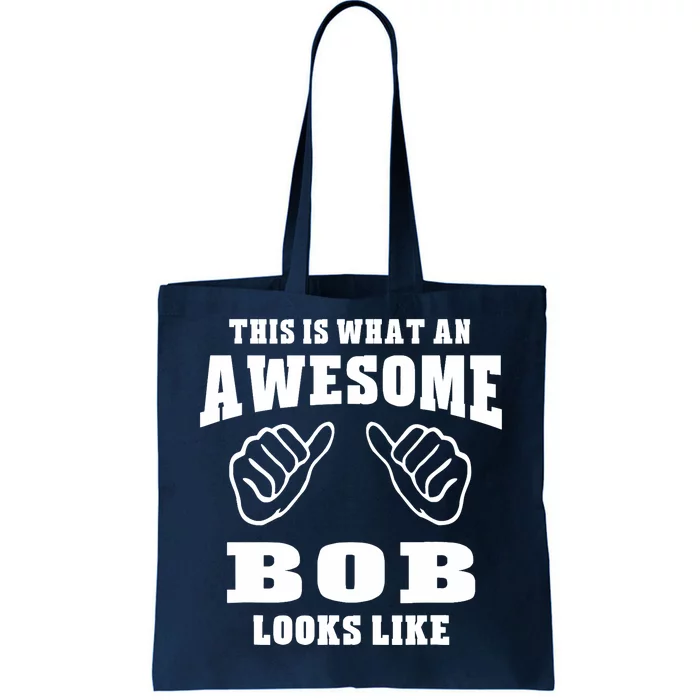 This Is What An Awesome Bob Looks Like Name Funny Tote Bag